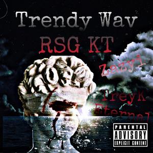 Trendy Wav (feat. Zazyi, TreyK & Eternal) (Explicit)