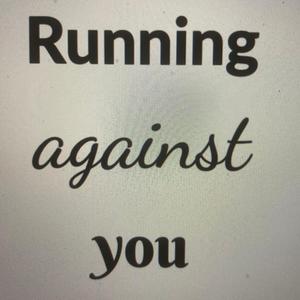 Running against you