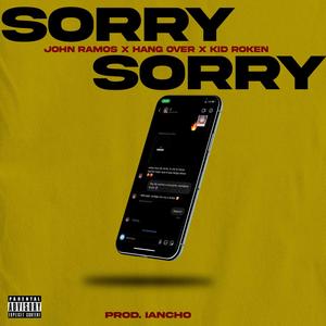 Sorry Sorry (feat. Hang Over & Kid Roken) [Explicit]