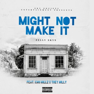 Might Not Make It (feat. Cmo Millz & Trey Milly) [Explicit]