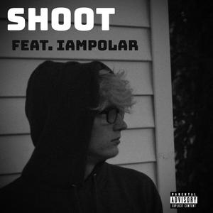 Shoot (feat. IamPolar) [Explicit]