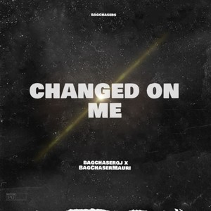 Changed On Me (feat. BagChaserMauri) (Explicit)
