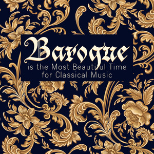 Baroque is the Most Beautiful Time for Classical Music