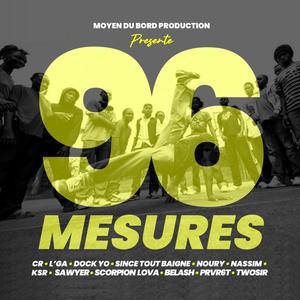 96 Mesures (feat. CR, L'GA, DOCK YO, NOURY, NASSIM, KSR, SAWYER, SCORPION LOVA, BELASH, PRVR6T & TWOSIR) (Explicit)
