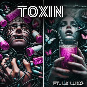 Toxin (feat. LA LUKO)