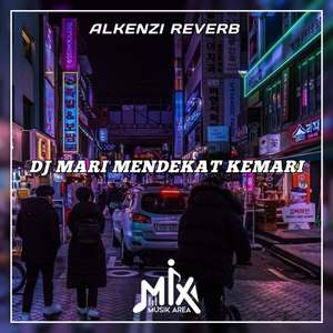 DJ Mari Mendekat Kemari Mashup - Inst