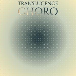 Translucence Choro