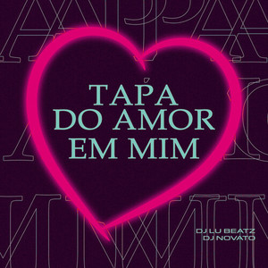 Tapa Do Amor Em Mim (Explicit)