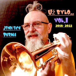 Už bylo... Vol. 1 (2018-2022)