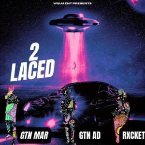 2 Laced (feat. Gtn mar & Rxcket) [Explicit]