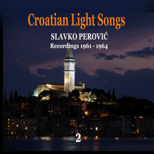 Croatian Light Songs, Vol. 2 / Recordings 1961 - 1964