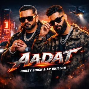 AADAT (Honey Singh & AP Dillon) (Explicit)