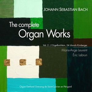 Bach: The Complete Organ Works, Vol. 2 (L'Orgerlbülchlein & 24 Chorals Kirnberger)