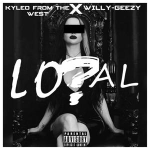 Loyal (feat. Willy-geezy) [Explicit]