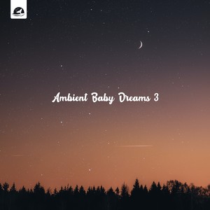 Ambient Baby Dreams 3