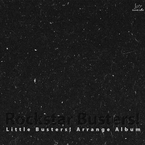 Rockstar Busters! -Little Busters! Arrange Album-