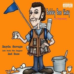 Bobby Boo Shay(feat. Rayda Savage, AshBashThaRapper & Zaae) (Explicit)