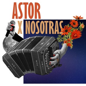 Astor X Nosotras