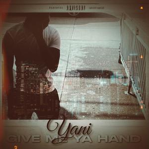 Yani (Give me ya hand) [Explicit]