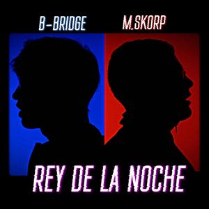 Rey De La Noche (feat. B-Bridge) [Explicit]