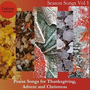 Season Songs, Vol. 1: Praise Songs for Thanksgiving, Advent and Christmas