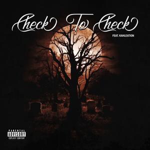CHECK TO CHECK (feat. Kahleation) (Explicit)