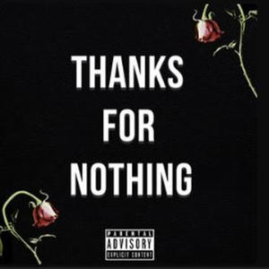 Thanks For Nothing (feat. Pro316s, Big Mel The Premise, Mike Lejand, EJ Tha GOD & King Chazz) (Explicit)