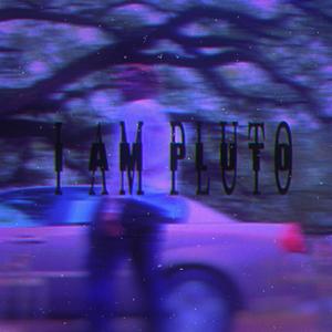 I Am Pluto (Explicit)