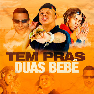 Tem Pras Duas Bebê (Explicit)