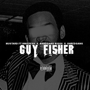 guy fisher feat. hnic pesh, bandgang biggs shredgang mone explicit