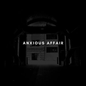 Anxious Affair (Original Mix)