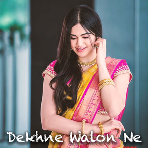 Dekhne Walon Ne (Slowed|Reverb)