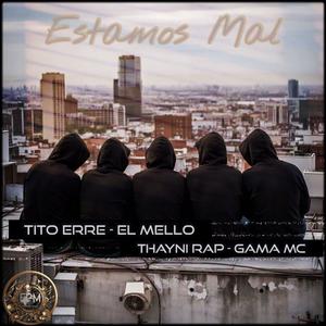 Estamos Mal (feat. EL Mello 593, Gama Mc & Thayni Rap)