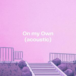 On my Own (Acoustic)