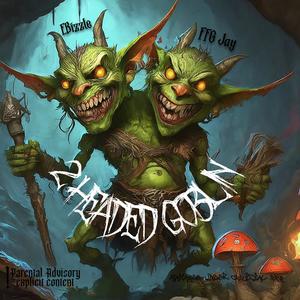 2 Headed Goblin (feat. EBizzle) (Explicit)