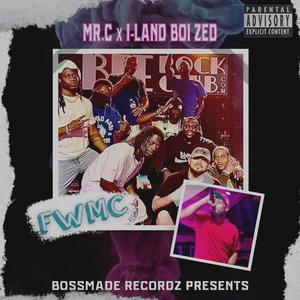 #FWMC (feat. I-land Boi Zed) [Explicit]