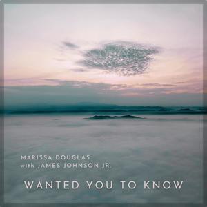 Wanted You To Know (feat. James Johnson Jr.)