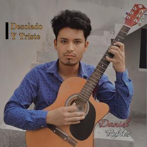 Daniel Robles - Desolado Y Triste (Version Acústica)
