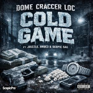 Cold Game (feat. Dome Craccer Loc, JDizzle, Bruc3 & Scopic Sal) (Explicit)
