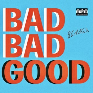 BADBADGOOD (Explicit)