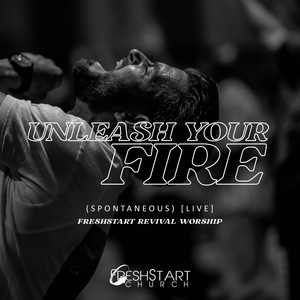 Unleash Your Fire (Spontaneous) [Live]