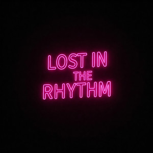 Lost in the Rhythm (Explicit)