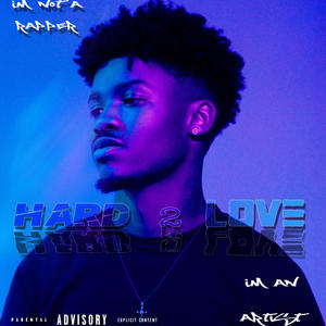 I'm Not A Rapper, I'm An Artist : Hard 2 Love (Explicit)