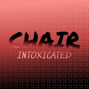 Chair Intoxicated