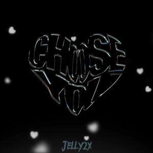 Choose You (feat. Tra Tra 2x & Jelly) [Explicit]