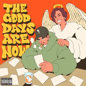 The Good Days Are Now (Explicit)