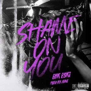 SHAME ON YOU (feat. 2une) (Explicit)