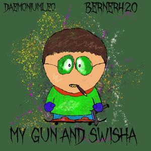 My Gun And Swisha (feat. Berner420) (Short Version)