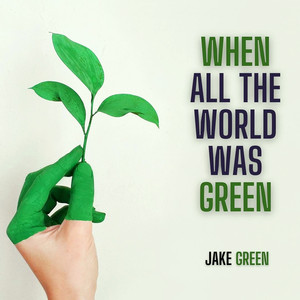 When All the World Was Green