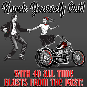 Knock Yourself Out! With 40 All Time Blasts from the Past!